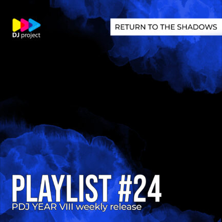 PDJ Year VIII - Playlist #24 - Return To The Shadows