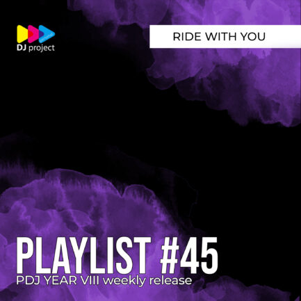 PDJ Project - Year VIII - Playlist #45 - Ride With You