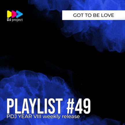 PDJ Project - Year VIII - Playlist #49 - Got To Be Love