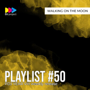 PDJ Project - Year VIII - Playlist #50 - Walking On The Moon